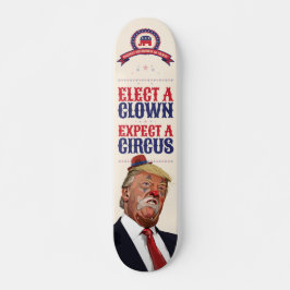 Kies een clown, verwacht een circus - anti-Trump Skateboard