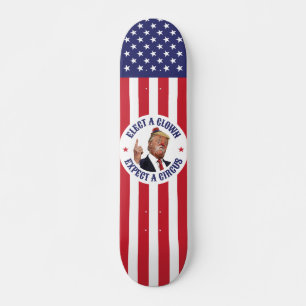 Kies een clown, verwacht een circus - Donald Trump Skateboard