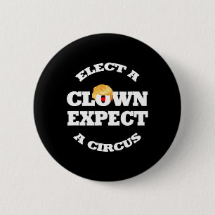 Kies een clown, verwacht een circus grappig anti T Ronde Button 5,7 Cm