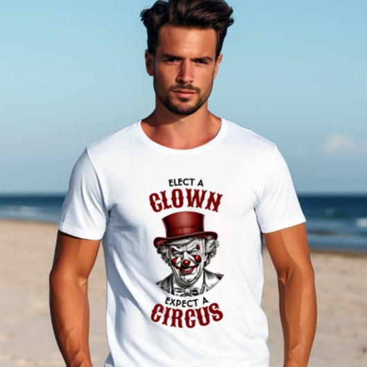 Kies een clown, verwacht een circus grappig anti-T T-shirt