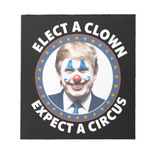 Kies een clown, verwacht een circus grappige polit notitieblok