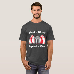 Kies een clown, verwacht een circus T-shirt