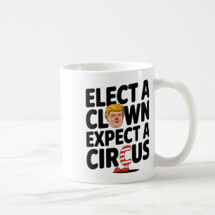 Kies een clown, verwacht een circus Trump Kritiek  Koffiemok