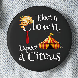 Kies een clown, verwacht een circuspolitiek ronde button 5,7 cm