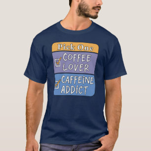 Kies één - koffie of cafeïne t-shirt