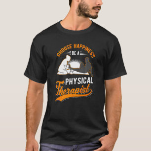 Kies Geluk een fysieke therapistische fysiologie T-shirt