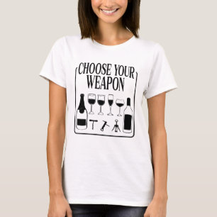Kies je wapen Grappige Wijnliefhebber Drinker T-shirt