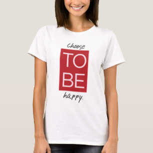Kies om tevreden te zijn t-shirt
