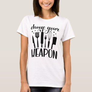 Kies uw wapen grappige keuken t-shirt