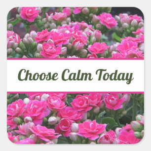 Kies Vandaag Rust Roze Tuin Bloemen Zelfzorg Vierkante Sticker