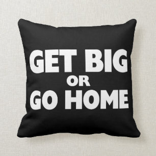 Kies voor Big or Go Home White Kussen