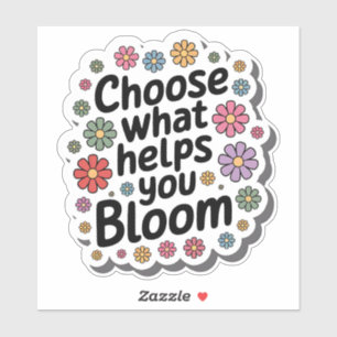 Kies wat je helpt bloeien bloeiende Sticker