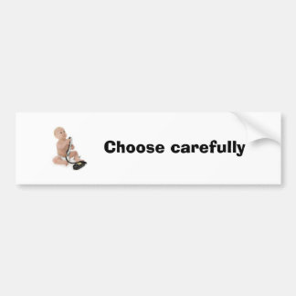 Kies zorgvuldig bumpersticker