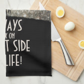 Kijk altijd naar de heldere kant van het leven! theedoek (Quarter Fold)