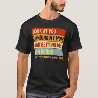 Kijk hoe je mijn moeder landt en mij als een kind t-shirt