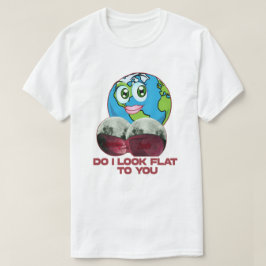Kijk ik naar Flat voor je - Aarde grappig T-shirt