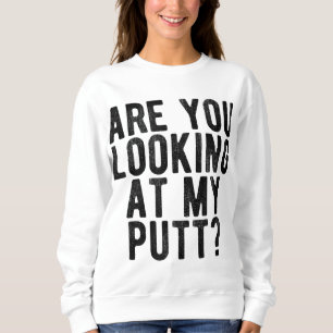 Kijk je naar mijn Putt Funny Golf Golfing T-shirt