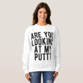 Kijk je naar mijn Putt Funny Golf Golfing T-shirt (Voorkant volledig)