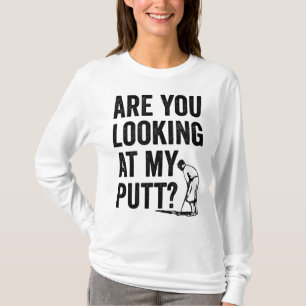 Kijk je naar mijn Putt Grappige Golf Pun Golfer G T-shirt