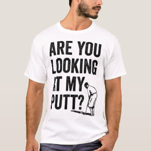 Kijk je naar mijn Putt Grappige Golf Pun Golfer G T-shirt