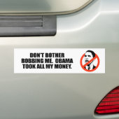 KIJK ME NIET AAN. OBAMA HEEFT AL MIJN GELD GEKREGE BUMPERSTICKER (Op auto)