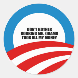 KIJK ME NIET AAN. OBAMA HEEFT AL MIJN GELD GEKREGE RONDE STICKER