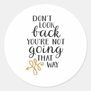 Kijk niet achterom dat je niet zo gaat ronde sticker