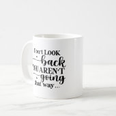 Kijk niet achterom... Motivatie Mok (Voorkant links)