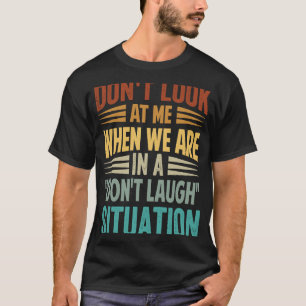 Kijk niet naar me als we in een niet-gelach-situ z t-shirt