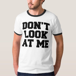 Kijk niet naar me t-shirt