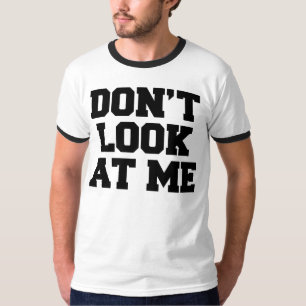 Kijk niet naar me t-shirt