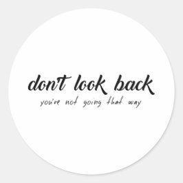 Kijk niet terug dat je niet zo gaat. ronde sticker