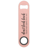 Kijk niet terug | Modern Uplifting Peachy Pink Speed Flessenopener (Achterkant)