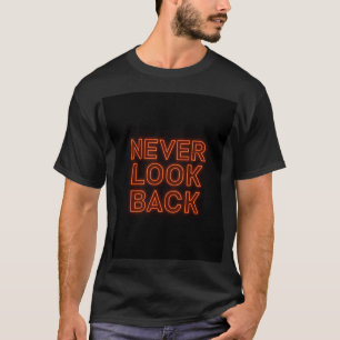 Kijk nooit achterom - Motivatie T-shirt van Neon M