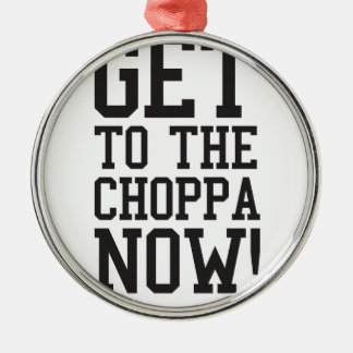 KIJK NU NAAR DE CHOPPA! METALEN ORNAMENT