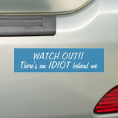 Kijk uit dat er een idioot achter me zit... bumpersticker (Op auto)