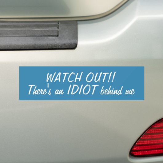 Kijk uit dat er een idioot achter me zit... bumpersticker (Op auto)