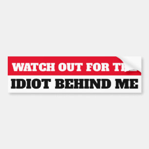 Kijk uit voor de lul achter me. bumpersticker