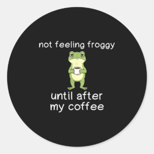 Kikker Grappige Koffie Citaten Voel Me Niet Kikker Ronde Sticker