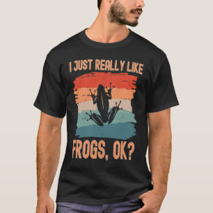 Kikkers  Ik vind gewoon echt kikkers leuk Ok T-shirt
