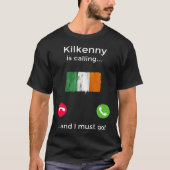 Kilkenny Is Calling And I Must Go Ireland T-shirt (Voorkant)