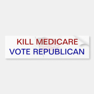 Kill Medicare STEMMING REPUBLICAN Bumpersticker