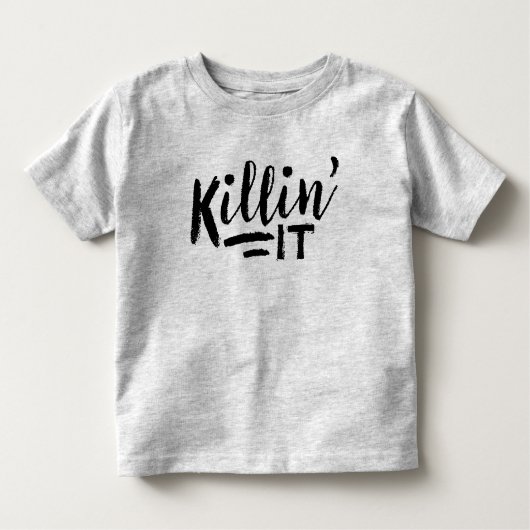 Killin it Toddler Shirt (Voorkant)