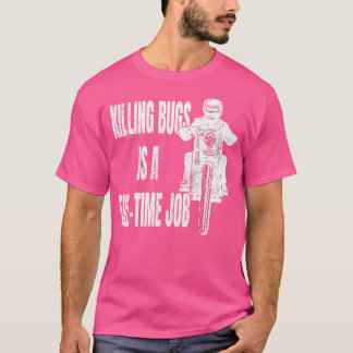 Killing Bugs is een fulltime job motorrijder T-shirt