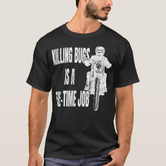 Killing Bugs is een fulltime job motorrijder T-shirt