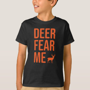 Kind 'Deer Hunting Shirt Deer Fear me'