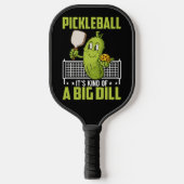 Kind of a Big Dill — Game Face On Pickleball Paddle (Voorkant)