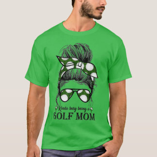 Kinda Busy is een Golf Mam Bun Golfer Mothe T-shirt