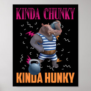 Kinda Chunky Kinda Hunky Weightlift Bodybuilding Poster