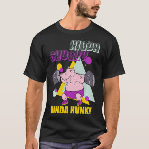 Kinda Chunky Kinda Hunky Weightlift Bodybuilding T-shirt